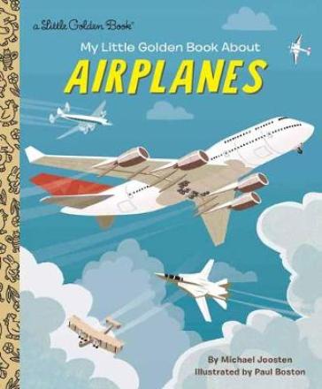 My Little Golden Book About Airplanes - Michael Joosten - Paul Boston