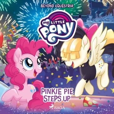 My Little Pony: Beyond Equestria: Pinkie Pie Steps Up - MY LITTLE PONY - G.M. Berrow - Various Authors