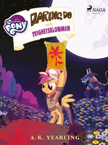 My Little Pony - Daring Do och Evighetsblomman - A.K. Yearling