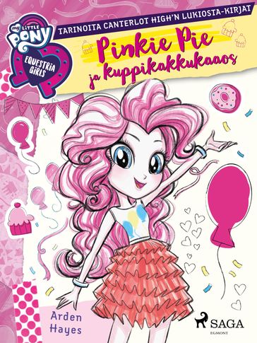 My Little Pony - Equestria Girls - Pinkie Pie ja kuppikakkukaaos - Arden Hayes