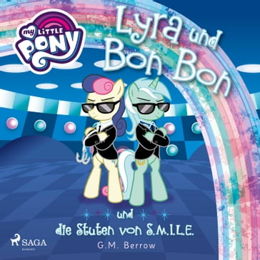 My Little Pony - Lyra und Bon Bon  und die Stuten von S.M.I.L.E. - My Little Pony Horbucher - G. M. Berrow - MY LITTLE PONY