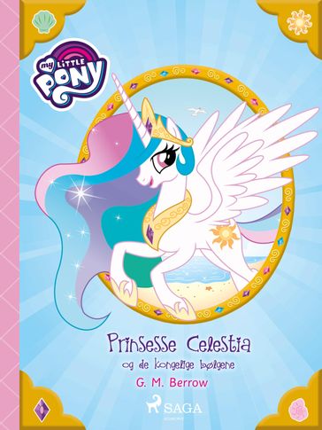 My Little Pony - Prinsesse Celestia og de kongelige bølgene - G.M. Berrow