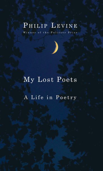 My Lost Poets - Philip Levine