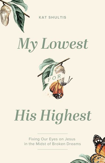 My Lowest for His Highest - Kat Shultis