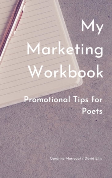 My Marketing Workbook: Promotional Tips For Poets - Cendrine Marrouat - David Ellis