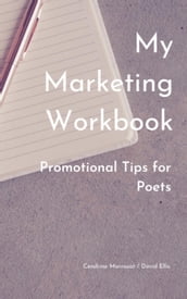 My Marketing Workbook: Promotional Tips For Poets