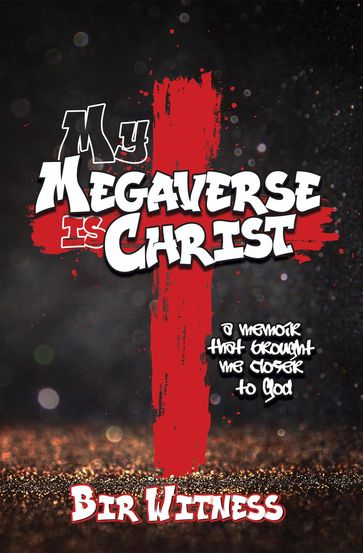 My Megaverse Is Christ - Bir Witness