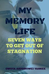 My Memory Life  Seven Ways to get out of Stagnation 