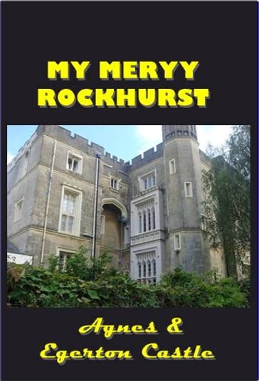My Merry Rockhurst - Agnes Castle - Egerton Castle