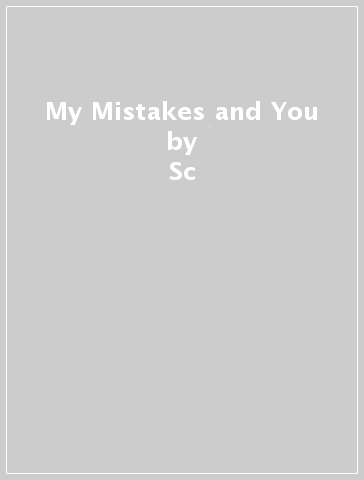 My Mistakes and You - Sc