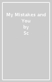 My Mistakes and You
