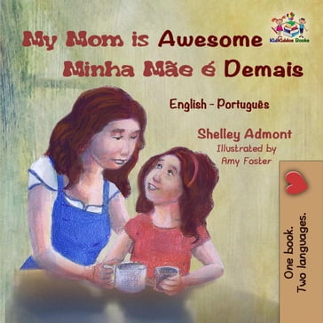 My Mom is Awesome Minha Mãe é Demais - Shelley Admont - KidKiddos Books