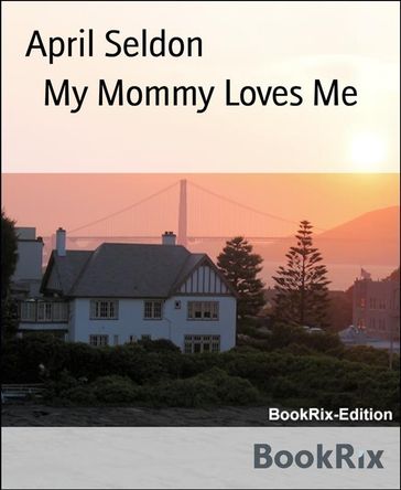 My Mommy Loves Me - April Seldon