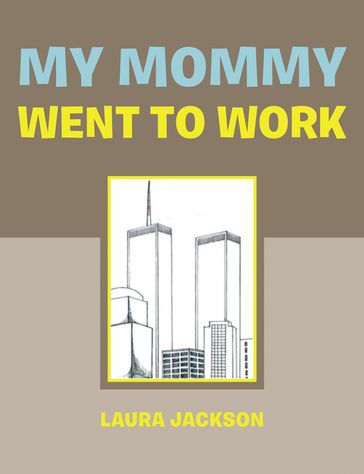 My Mommy Went to Work - Laura Jackson