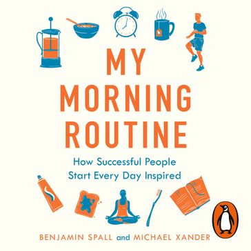 My Morning Routine - Benjamin Spall - Michael Xander