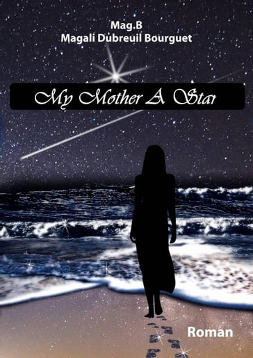 My Mother A Star - Magali Dubreuil Bourguet