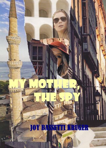 My Mother -The Spy - Joy Bassetti Kruger