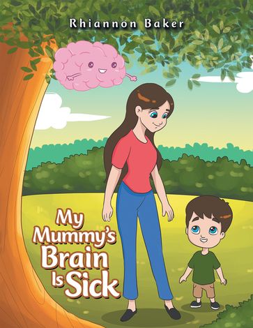 My Mummy's Brain Is Sick - Rhiannon Baker