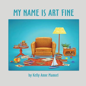 My Name Is Art Fine - Kelly Anne Manuel