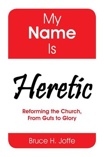 My Name Is Heretic - Bruce H. Joffe