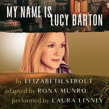 My Name Is Lucy Barton (Dramatic Production) - Elizabeth Strout - Rona Munro