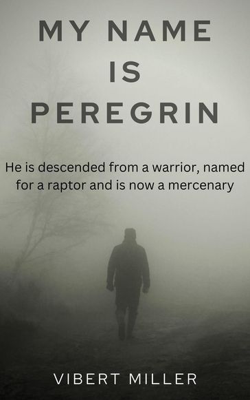 My Name Is Peregrin - Vibert Miller