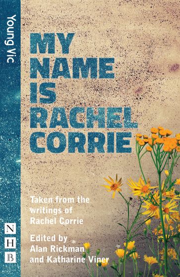 My Name Is Rachel Corrie (NHB Modern Plays) - Rachel Corrie - Alan Rickman - Katherine Viner