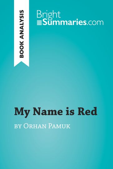 My Name is Red by Orhan Pamuk (Book Analysis) - Bright Summaries