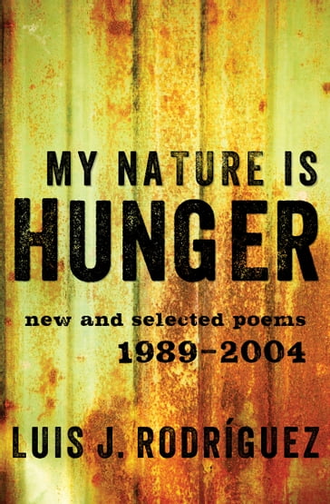 My Nature Is Hunger - Luis J. Rodríguez