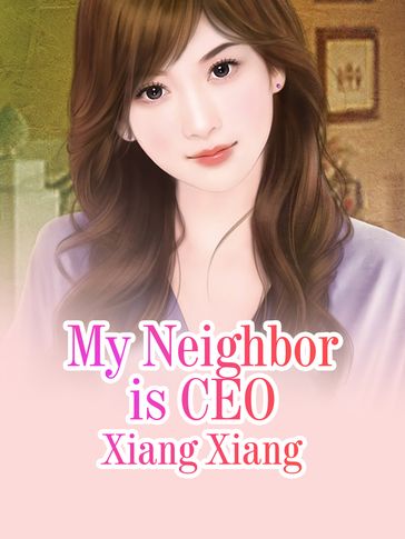My Neighbor is CEO - Lemon Novel - Xiang Xiang