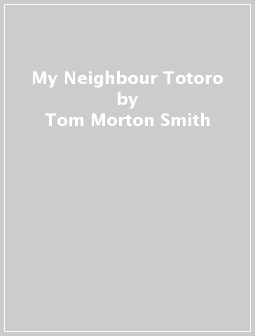 My Neighbour Totoro - Tom Morton Smith