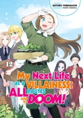 My Next Life as a Villainess: All Routes Lead to Doom! Volume 12 (Light Novel)
