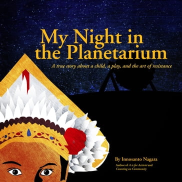 My Night in the Planetarium - Innosanto Nagara