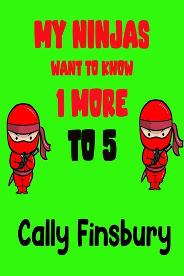 My Ninjas Want to Know 1 More to 5 - Cally Finsbury