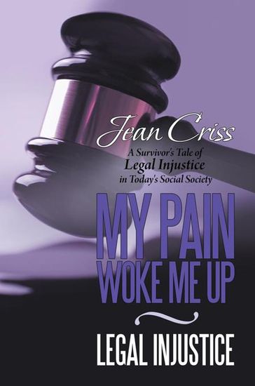 My Pain Woke Me up  Legal Injustice - Jean Criss