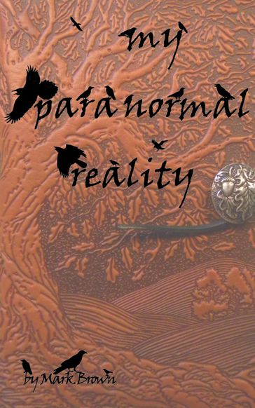 My Paranormal Reality - Mark Brown