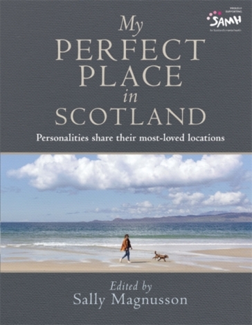 My Perfect Place in Scotland - Sally Magnusson