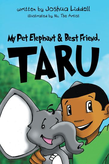 My Pet Elephant & Best Friend, Taru - Joshua Liddell