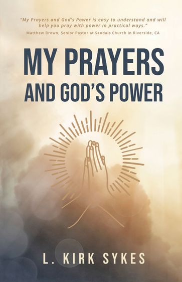 My Prayers and God's Power - L. Kirk Sykes