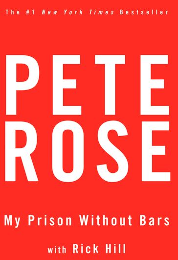 My Prison Without Bars - Pete Rose - Rick Hill