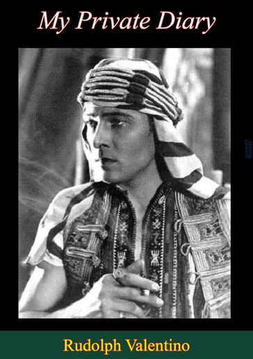 My Private Diary - Rudolph Valentino