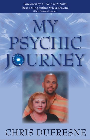 My Psychic Journey - Chris Dufresne