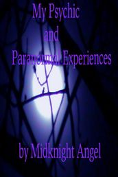 My Psychic and Paranormal Experiences