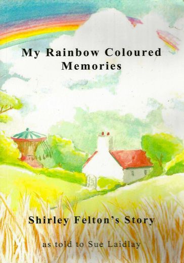 My Rainbow Coloured Memories - Shirley Felton