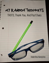 My Random Thoughts: Thots, Thank You, and Past Dues