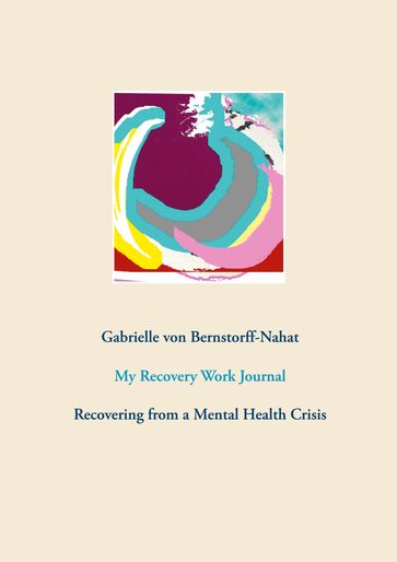 My Recovery Work Journal - Gabrielle von Bernstorff-Nahat