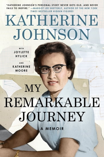 My Remarkable Journey - Katherine Johnson - Joylette Hylick - Katherine Moore