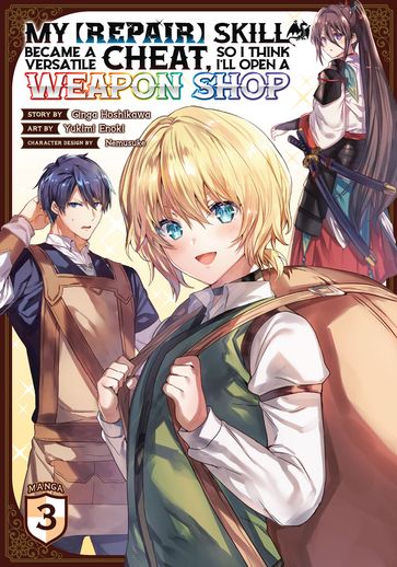 My [Repair] Skill Became a Versatile Cheat, So I Think I'll Open a Weapon Shop (Manga) Vol. 3 - Ginga Hoshikawa - Yukimi Enoki