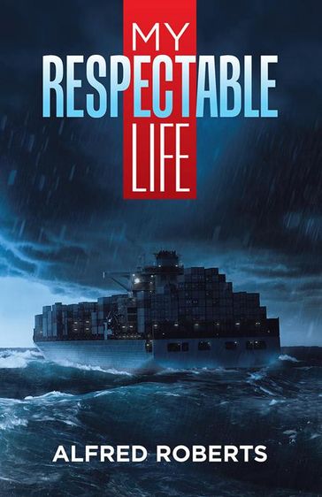 My Respectable Life - Alfred Roberts