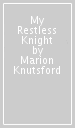 My Restless Knight